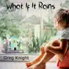 Greg Knight - What If It Rains - Single